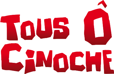 Tous Ô Cinoche